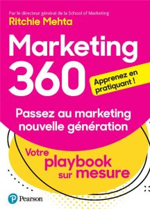 Marketing 360. Nouvelles techniques & solutions digitales - Mehta Ritchie - Issard Marion