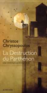 La destruction du Parthénon - Chryssopoulos Christos - Brisac Anne-Laure