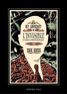 L'invisible. Et autres contes fantastiques - Kriek Eric - Lovecraft Howard Phillips - Schipper