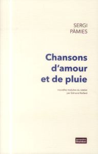 Chansons d'amour et de pluie - Pàmies Sergi - Raillard Edmond