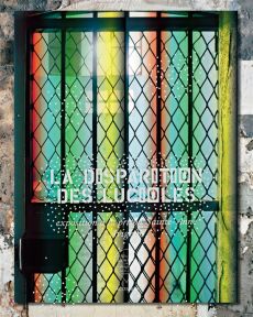 La disparition des lucioles. Exposition à la prison Sainte-Anne, Avignon, Edition bilingue français- - DIDI-HUBERMAN/CLAP
