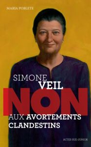 Simone Veil : "Non aux avortements clandestins" - Poblete Maria