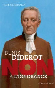 Denis Diderot : "Non à l'ignorance" - Jérusalmy Raphaël