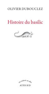 Histoire du basilic - Dubouclez Olivier