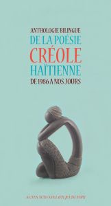 Anthologie bilingue de la poésie créole haïtienne de 1986 à nos jours. Edition bilingue français-cré - Chalmers Mehdi - Kenol Chantal - Lhérisson Jean-La