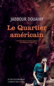 Le quartier américain - Douaihy Jabbour - Dujols Stéphanie