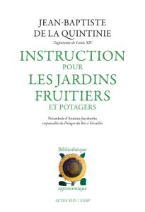 Instruction pour les jardins fruitiers et potagers - La Quintinie Jean-Baptiste de - Jacobsohn Antoine