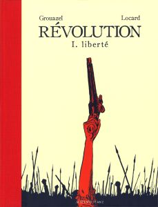 Révolution Tome 1 : Liberté - Grouazel Florent - Locard Younn - Serna Pierre