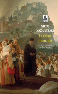 Le Christ recrucifié - Kazantzaki Nikos - Bouchet René