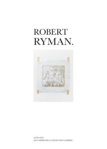 Robert Ryman. Edition bilingue français-anglais - Ibars Stéphane - Lombard Alain