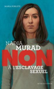 Nadia Murad : "non à l'esclavage sexuel" - Poblete Maria