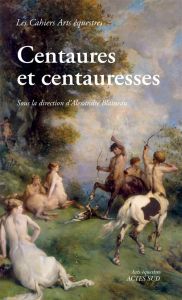 Centaures et centauresses - Blaineau Alexandre - Bez Manolo - Bougault Laurenc