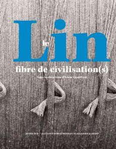 Le lin, fibre de civilisation(s) - Camilleri Alain