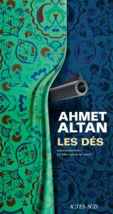 Les dés - Altan Ahmet - Lapeyre de Cabanes Julien