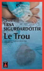 Le Trou - Sigurdardóttir Yrsa - Mercy Catherine - Mercy Véro
