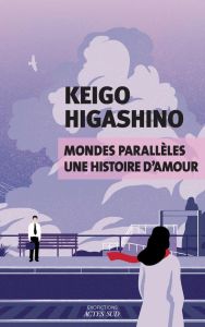 Mondes parallèles, une histoire d'amour - Higashino Keigo - Refle Sophie