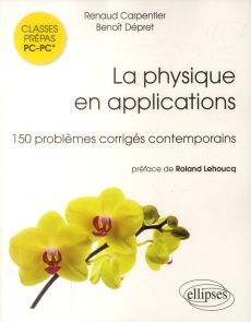 La physique en applications. 150 problèmes corrigés PC-PC* - Carpentier Renaud - Dépret Benoît