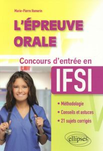 L'épreuve orale. Concours d'entrée en IFSI - Homerin Marie-Pierre