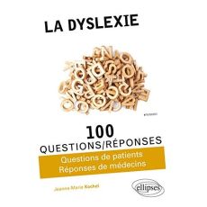 La dyslexie en 100 questions/réponses - Kochel Jeanne-Marie