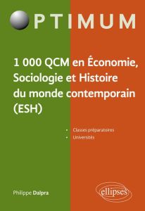 Economie, Sociologie et Histoire du monde contemporain en 1 000 QCM. Prépa ECE/ECS - Dalpra Philippe