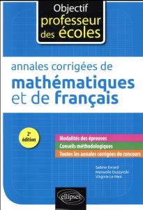 Annales corrigées des épreuves écrites de mathématiques et de français. 2e édition - Evrard Sabine - Le Men Virginie - Duszynski Manuel