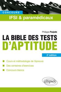 La Bible des tests d'aptitude. Concours IFSI et paramédicaux, 2e édition - Poujade Philippe