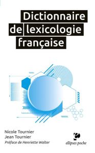 Dictionnaire de lexicologie française - Tournier Jean - Tournier Nicole - Walter Henriette