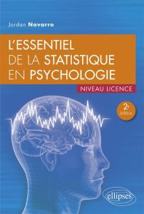 L'essentiel de la statistique en psychologie. 2e édition - Navarro Jordan
