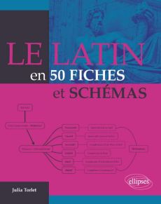 Le latin en 50 fiches et schémas - Torlet Julia