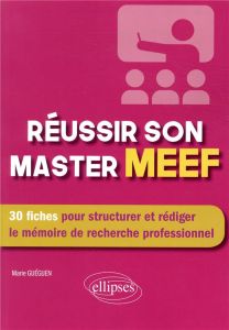 Réussir son master MEEF. 30 fiches pour structurer et rédiger le mémoire de recherche professionnel - Guéguen Marie