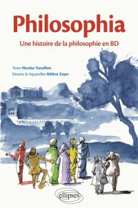 Philosophia / Une histoire de la philosophie en BD - Tenaillon Nicolas-Zeyer Hélène