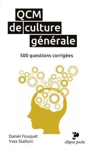 QCM de culture générale. 500 questions corrigées et commentées - Fouquet Daniel - Stalloni Yves
