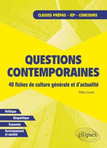 Questions contemporaines. 40 fiches de culture générale et d'actualité - Coutin Willy