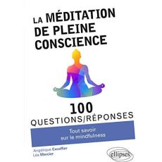 La méditation de pleine conscience - Excoffier Angélique-Mercier Léa