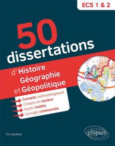 50 dissertations d'histoire, géographie et géopolotique. Prépas ECS. Sujets inédits - Szulman Eric