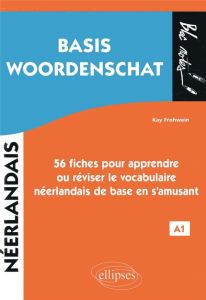 Néerlandais A1 Basis Woordenschat. 56 fiches pour apprendre ou réviser le vocabulaire néerlandais de - Frohwein Kay