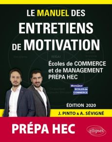 Le manuel des entretiens de motivation Prépa HEC. Concours aux écoles de commerce, Edition 2020 - Pinto Joachim - Sévigné Arnaud