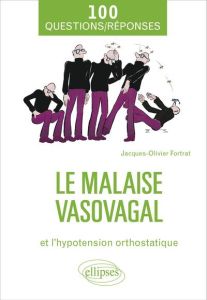 Malaise vasovagal - Hypotension orthostatique en 100 Questions/Réponses - Fortrat Jacques-olivier