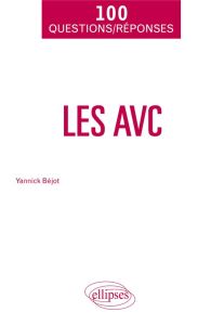 Les AVC en 100 Questions/Réponses - Béjot Yannick