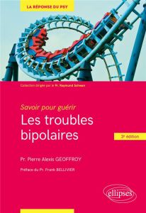 Les troubles bipolaires. 3e édition - Geoffroy Pierre Alexis - Bellivier Frank - Lejoyeu
