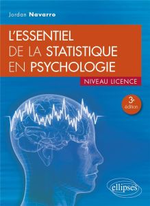 L'essentiel de la statistique en psychologie. Niveau licence, 3e édition - Navarro Jordan