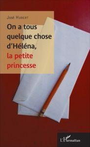 On a tous quelque chose d'Héléna, la petite princesse - Hubert José