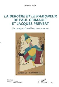 La Bergère et le Ramoneur de Paul Grimault et Jacques Prévert. Chronique d'un désastre annoncé - Roffat Sébastien
