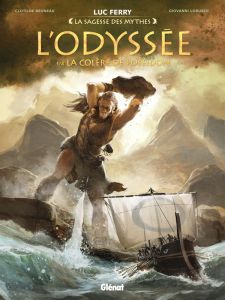 La sagesse des mythes : L'Odyssée Tome 1 : La colère de Poséidon - Ferry Luc - Bruneau Clotilde - Lorusso Giovanni -