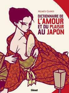 Dictionnaire de l'amour et du plaisir au Japon - Giard Agnès