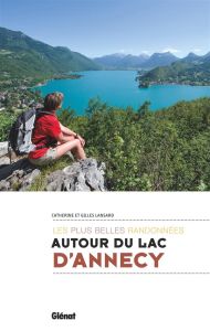 Autour du lac d'Annecy. Les plus belles randonnées - Lansard Catherine - Lansard Gilles - Simon Sophie