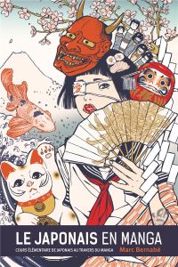 Le japonais en manga. Cours élémentaire de japonais au travers du manga - Bernabé Marc - March Guillermo - Niimura José M. K