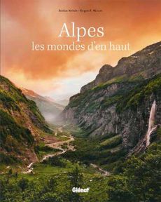 Alpes, les mondes d'en haut. Un voyage au coeur de paysages préservés - Hefele Stefan - Hüsler Eugen E. - Guerrier Gérard