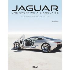 Jaguar, une sportive à l'anglaise. Tous les modèles de sport de la SS1 à la F-TYPE - Salter Colin - Walton Paul
