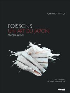 Poissons, un art du Japon. Techniques et recettes, 2e édition - Masui Chihiro - Haughton Richard - Simon François